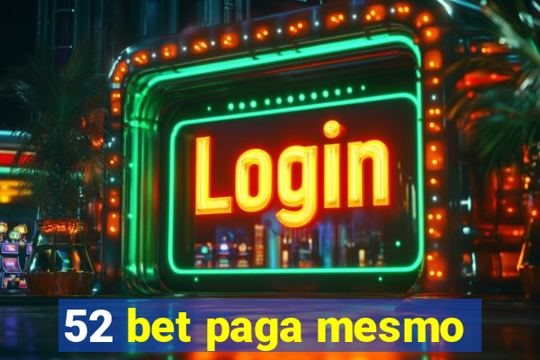 52 bet paga mesmo